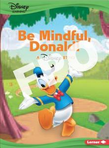 Be Mindful, Donald!: A Mickey & Friends Story di Vickie Saxon edito da LERNER PUBN