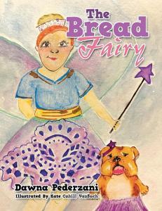 The Bread Fairy di Pederzani Dawna Pederzani edito da Authorhouse