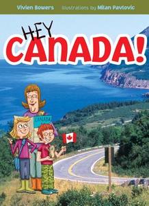 Hey Canada! di Vivien Bowers edito da TUNDRA BOOKS INC