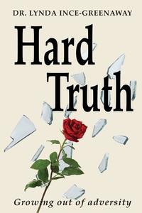 Hard Truth di Dr Lynda Ince-Greenaway edito da The Choir Press