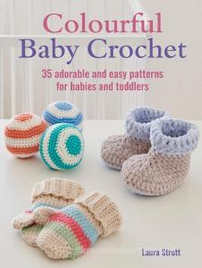 Colourful Baby Crochet di Laura Strutt edito da Ryland, Peters & Small Ltd