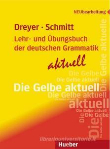 Lehr- und Übungsbuch der deutschen Grammatik - aktuell di Hilke Dreyer, Richard Schmitt edito da Hueber Verlag GmbH