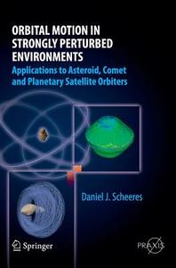 Orbital Motion in Strongly Perturbed Environments di Daniel J. Scheeres edito da Springer Berlin Heidelberg