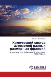 Himicheskij sostav ajerozolej raznyh razmernyh frakcij di Ul'yana Filippova edito da LAP Lambert Academic Publishing