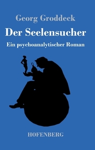 Der Seelensucher di Georg Groddeck edito da Hofenberg