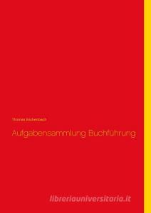 Aufgabensammlung Buchführung di Thomas Eschenbach edito da Books on Demand