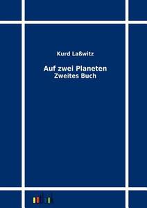 Auf zwei Planeten di Kurd Laßwitz edito da Outlook Verlag