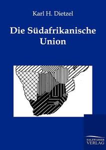 Die S Dafrikanische Union di Karl H. Dietzel edito da Salzwasser-Verlag Gmbh
