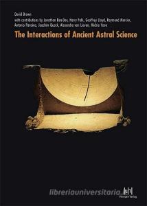 The Interactions of Ancient Astral Science di David Brown edito da Hempen Dr. Ute Verlag