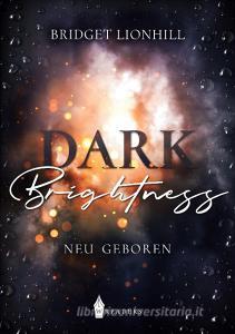 Dark brightness di Bridget Lionhill edito da Wreaders Verlag