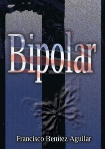 Bipolar di Francisco Benítez Aguilar edito da Books on Demand