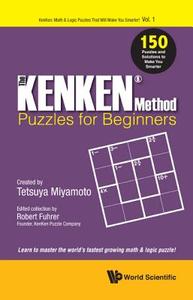 The KENKEN Method - Puzzles for Beginners di Tetsuya Miyamoto edito da WSPC