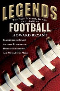 Legends: The Best Players, Games, and Teams in Football di Howard Bryant edito da PUFFIN BOOKS