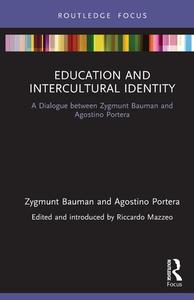 Education And Intercultural Identity di Zygmunt Bauman, Agostino Portera, Riccardo Mazzeo edito da Taylor & Francis Ltd
