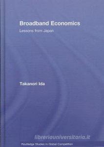 Broadband Economics di Takanori (Kyoto University Ida edito da Routledge