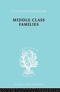 Middle Class Families di Colin Bell edito da Taylor & Francis Ltd