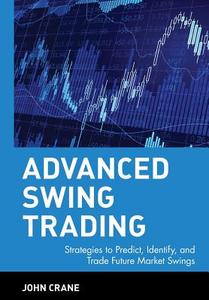 Advanced Swing Trading di John Crane edito da John Wiley & Sons