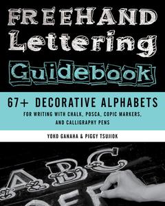 Freehand Lettering Guidebook di Piggy Tsujioka, Yoko Ganaha edito da Stackpole Books
