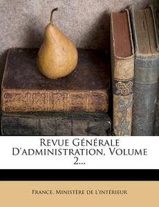 Revue Generale D'Administration, Volume 2... edito da Nabu Press