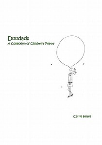 Doodads: A Collection of Children's Poetry di Carrie Heyes edito da Createspace