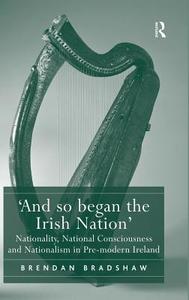'And so began the Irish Nation' di Brendan Bradshaw edito da Taylor & Francis Ltd