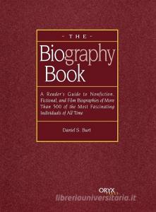 The Biography Book di Daniel S. Burt edito da Oryx Press