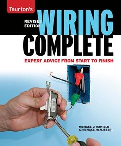 Wiring Complete: Expert Advice from Start to Finish di Michael Litchfield, Michael McAlister edito da Taunton Press