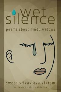 Wet Silence di Sweta Srivastava Vikram edito da Modern History Press