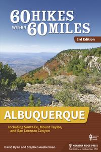 60 Hikes Within 60 Miles: Albuquerque: Including Santa Fe, Mount Taylor, and San Lorenzo Canyon di David Ryan, Stephen Ausherman edito da MENASHA RIDGE PR