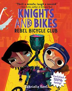 Knights and Bikes: Rebel Bicycle Club di Gabrielle Kent edito da SOURCEBOOKS YOUNG READERS