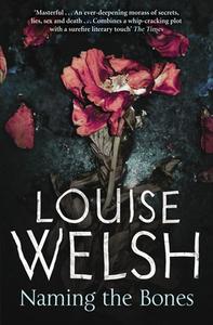 Naming the Bones di Louise Welsh edito da Canongate Books Ltd