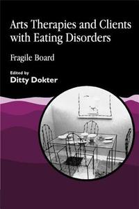 Arts Therapies and Clients with Eating Disorders edito da Jessica Kingsley Publishers, Ltd