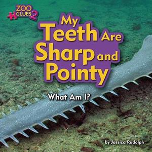 My Teeth Are Sharp and Pointy (Sawfish) di Jessica Rudolph edito da BEARPORT PUB CO INC