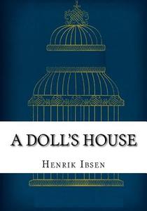 A Doll's House di Henrik Ibsen edito da Createspace Independent Publishing Platform