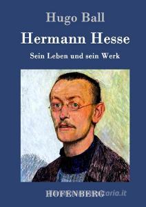 Hermann Hesse di Hugo Ball edito da Hofenberg
