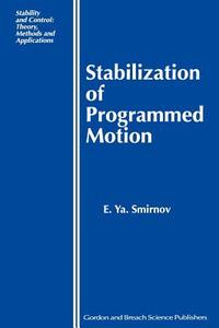 Stabilization of Programmed Motion di E. Ya Smirnov edito da Taylor & Francis Ltd