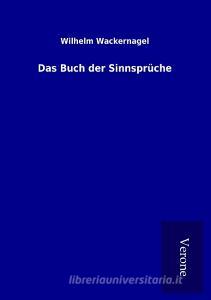 Das Buch der Sinnsprüche di Wilhelm Wackernagel edito da TP Verone Publishing