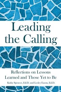 Leading the Calling di Kathy Spencer Ed. D., Lesley edito da Page Publishing, Inc.