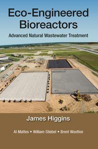 Eco-engineered Bioreactors di James Higgins, Al Mattes, William Stiebel, Brent Wootton edito da Taylor & Francis Ltd