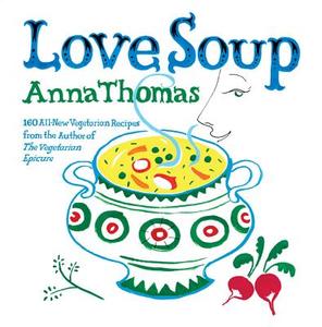 Love Soup di Anna Thomas edito da WW Norton & Co