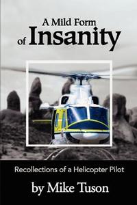 A Mild Form Of Insanity di Mike Tuson edito da Writers Club Press