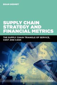 Supply Chain Strategy and Financial Metrics di Dr Bram DeSmet edito da Kogan Page Ltd