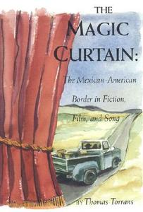 The Magic Curtain di Thomas Torrans edito da Texas Christian University Press