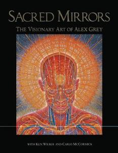 Sacred Mirrors: The Visionary Art of Alex Grey di Alex Grey edito da INNER TRADITIONS