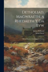 Detholiad, Magwraeth, a Rhedaeth Y Da Byw: Mwyaf Priodol I Dywysogaeth Cymru di James Williams, John Owen edito da LEGARE STREET PR