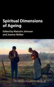 Spiritual Dimensions of Ageing edito da Cambridge University Press