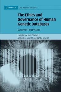 The Ethics and Governance of Human Genetic Databases di Matti Hayry, Ruth Chadwick, Vihjalmur Arnason edito da Cambridge University Press