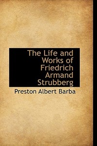 The Life And Works Of Friedrich Armand Strubberg di Preston Albert Barba edito da Bibliolife