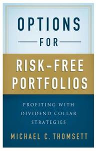 Options for Risk-Free Portfolios di Michael C. Thomsett edito da Palgrave Macmillan