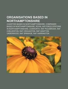 Organisations based in Northamptonshire di Source Wikipedia edito da Books LLC, Reference Series